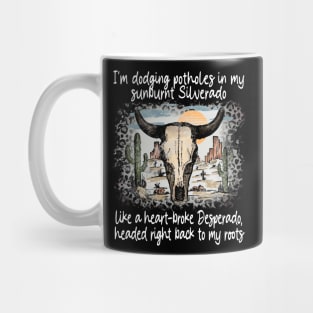 I'm Dodging Potholes In My Sunburnt Silverado Bull Skull Deserts Leopard Mug